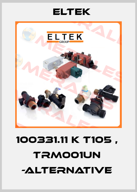 100331.11 K T105 ,      TRM001UN  -alternative  Eltek