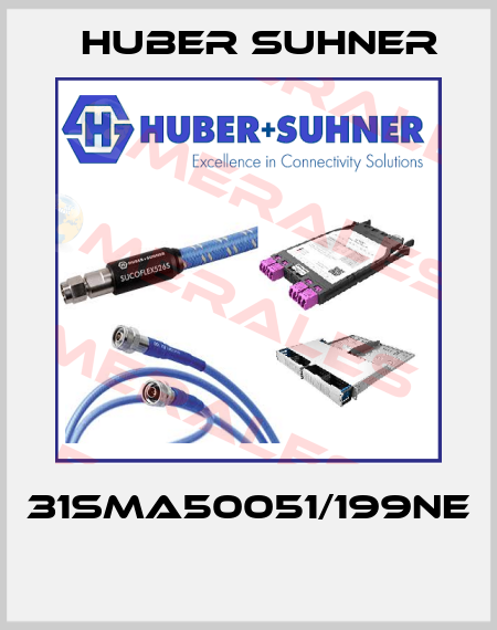 31SMA50051/199NE  Huber Suhner