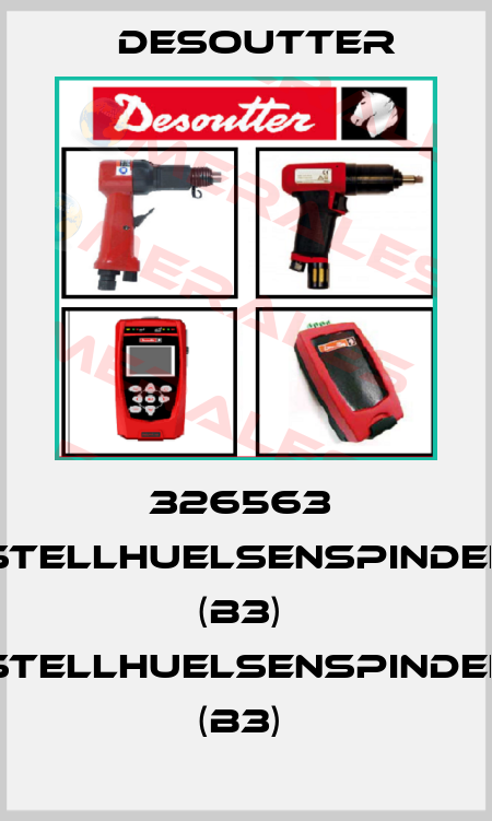 326563  STELLHUELSENSPINDEL (B3)  STELLHUELSENSPINDEL (B3)  Desoutter