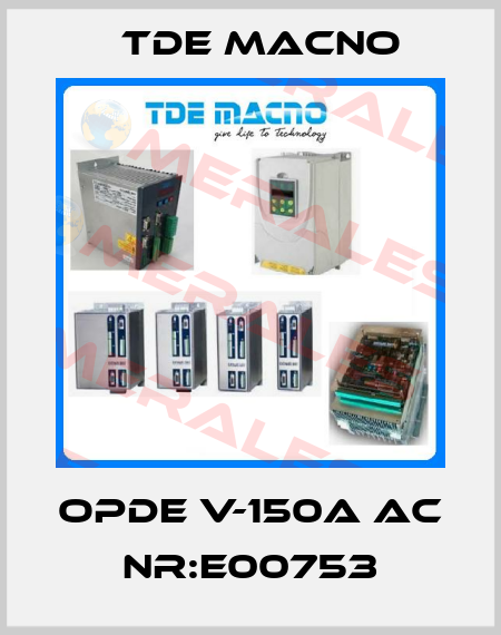 OPDE V-150A AC NR:E00753 TDE MACNO