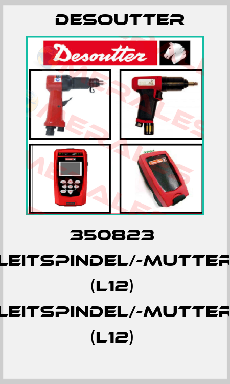 350823  LEITSPINDEL/-MUTTER (L12)  LEITSPINDEL/-MUTTER (L12)  Desoutter