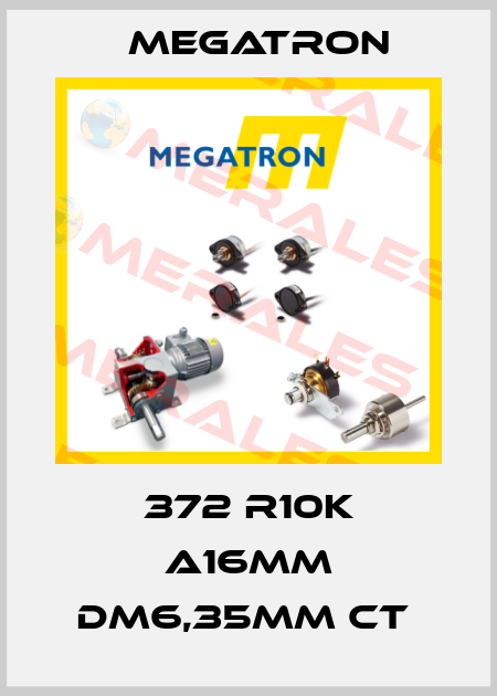 372 R10K A16MM DM6,35MM CT  Megatron