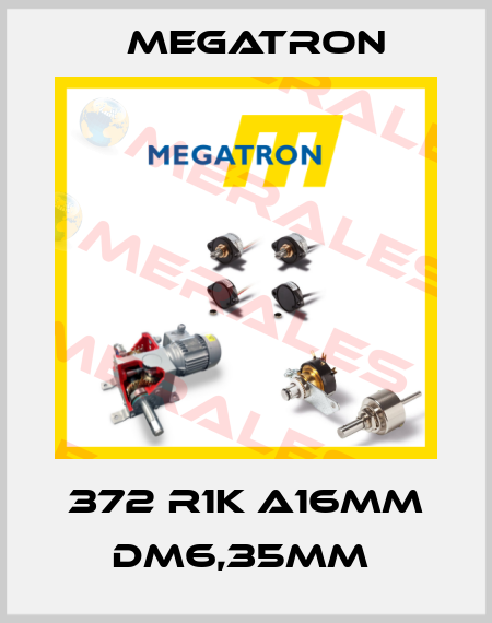 372 R1K A16MM DM6,35MM  Megatron