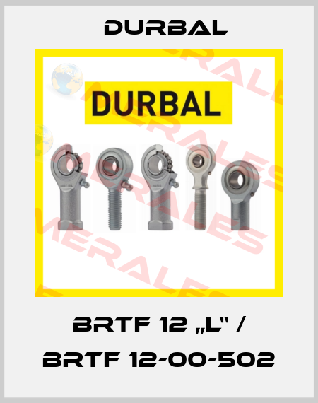 BRTF 12 „L“ / BRTF 12-00-502 Durbal