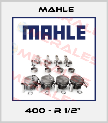 400 - R 1/2"  MAHLE