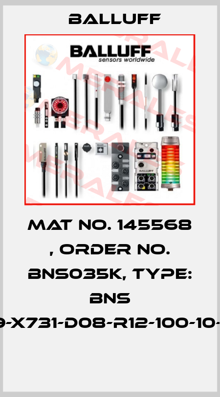 Mat No. 145568 , Order No. BNS035K, Type: BNS 819-X731-D08-R12-100-10-FD  Balluff