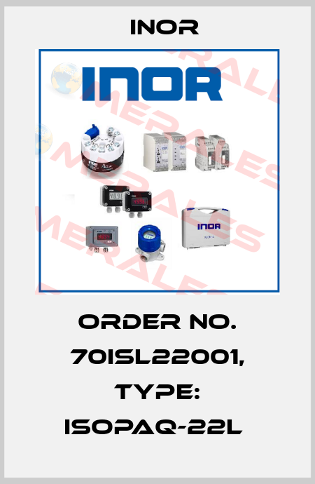 Order No. 70ISL22001, Type: IsoPAQ-22L  Inor