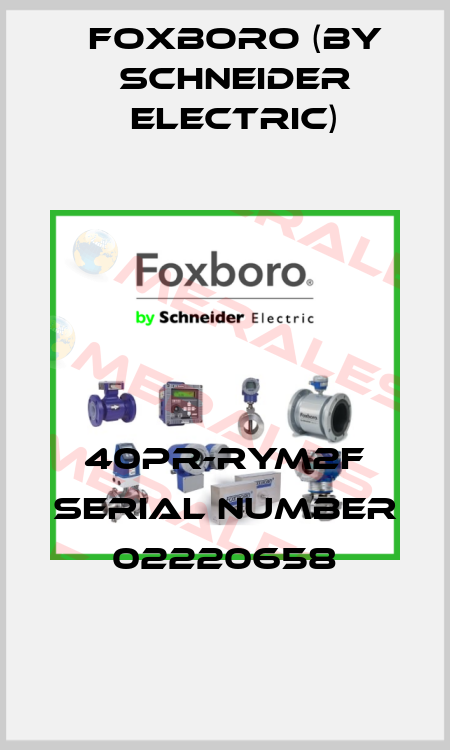 40PR-RYM2F SERIAL NUMBER 02220658 Foxboro (by Schneider Electric)
