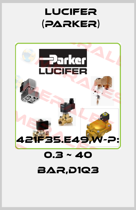 421F35.E49,W-P: 0.3 ~ 40 BAR,D1Q3 Lucifer (Parker)