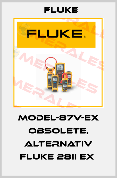 MODEL-87V-EX obsolete, alternativ Fluke 28II Ex  Fluke