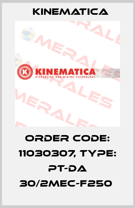 Order Code: 11030307, Type: PT-DA 30/2MEC-F250  Kinematica