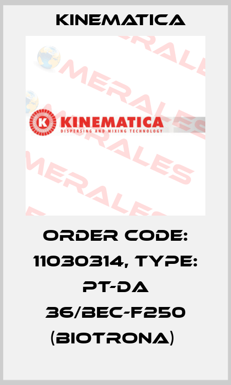 Order Code: 11030314, Type: PT-DA 36/BEC-F250 (BIOTRONA)  Kinematica