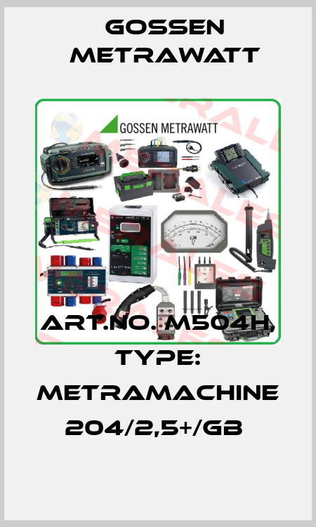 Art.No. M504H, Type: MetraMachine 204/2,5+/GB  Gossen Metrawatt