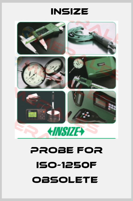 probe for ISO-1250F obsolete  INSIZE