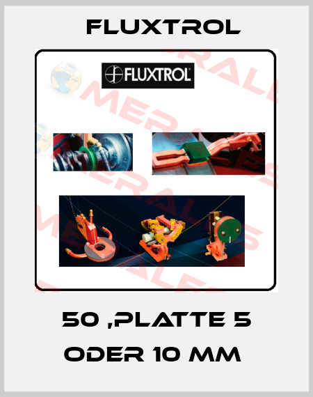 50 ,PLATTE 5 ODER 10 MM  Fluxtrol