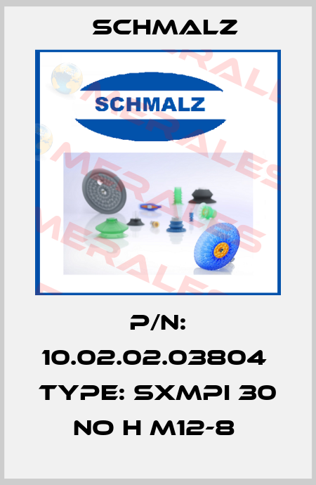 P/N: 10.02.02.03804  Type: SXMPI 30 NO H M12-8  Schmalz
