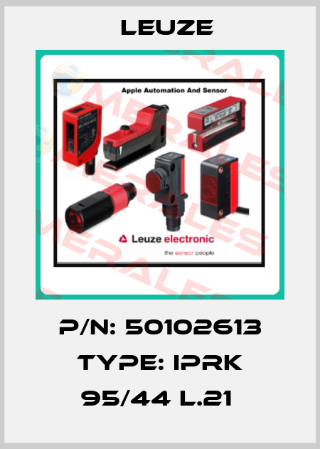 P/N: 50102613 Type: IPRK 95/44 L.21  Leuze
