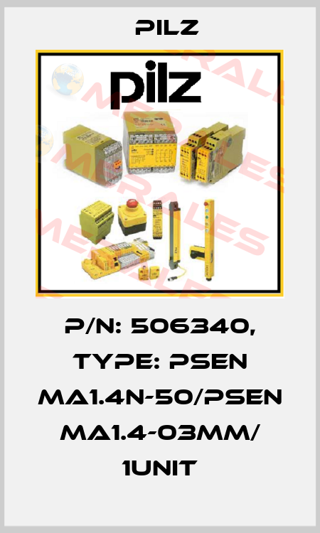 p/n: 506340, Type: PSEN ma1.4n-50/PSEN ma1.4-03mm/ 1unit Pilz