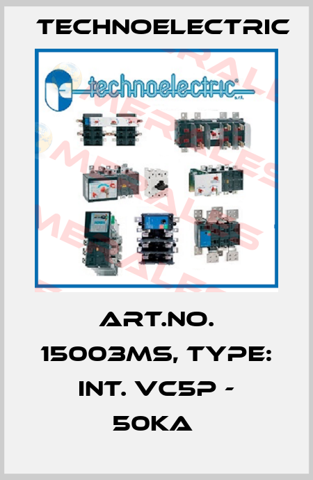 Art.No. 15003MS, Type: INT. VC5P - 50KA  Technoelectric