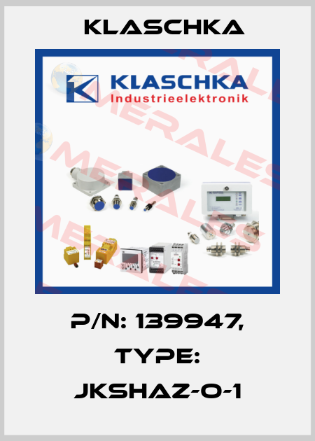 P/N: 139947, Type: JKShaZ-O-1 Klaschka