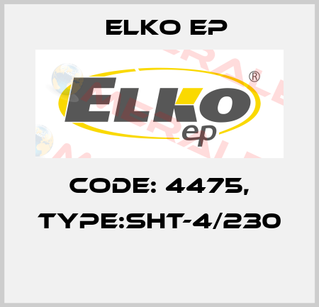 Code: 4475, Type:SHT-4/230  Elko EP