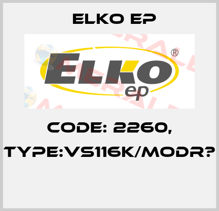 Code: 2260, Type:VS116K/modr?  Elko EP