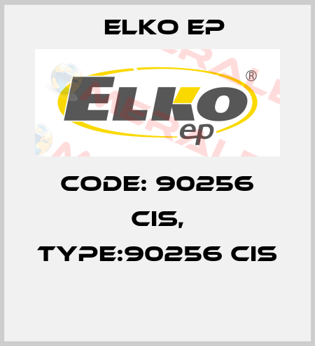 Code: 90256 CIS, Type:90256 CIS  Elko EP