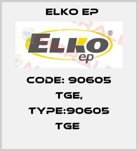Code: 90605 TGE, Type:90605 TGE  Elko EP