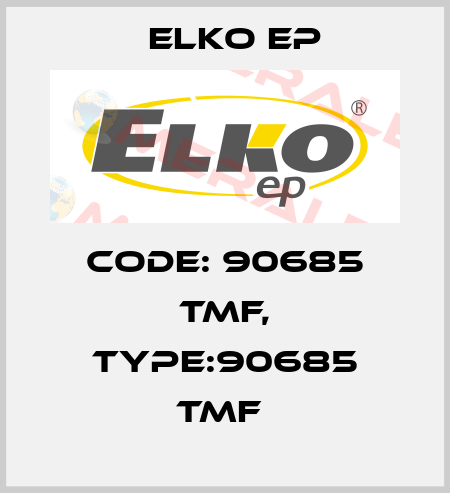 Code: 90685 TMF, Type:90685 TMF  Elko EP