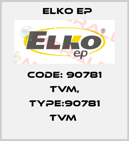Code: 90781 TVM, Type:90781 TVM  Elko EP