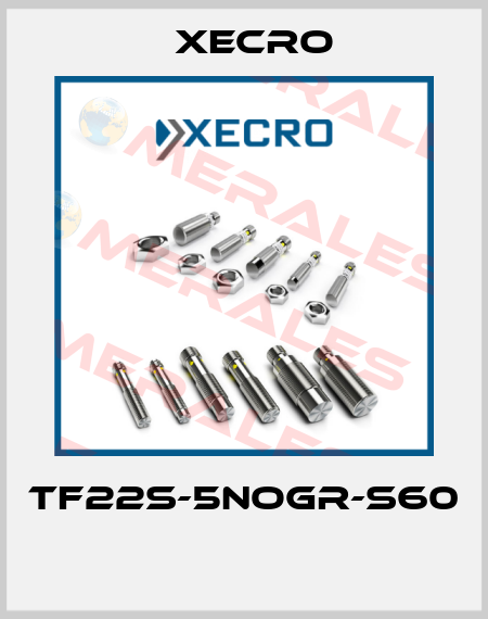 TF22S-5NOGR-S60  Xecro