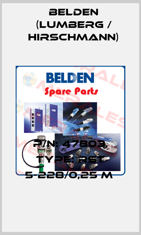 P/N: 47803, Type: RST 5-228/0,25 M  Belden (Lumberg / Hirschmann)