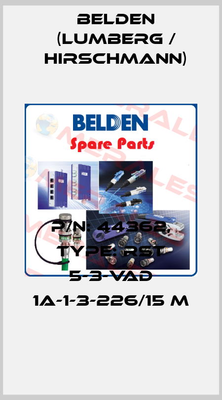 P/N: 44362, Type: RST 5-3-VAD 1A-1-3-226/15 M Belden (Lumberg / Hirschmann)