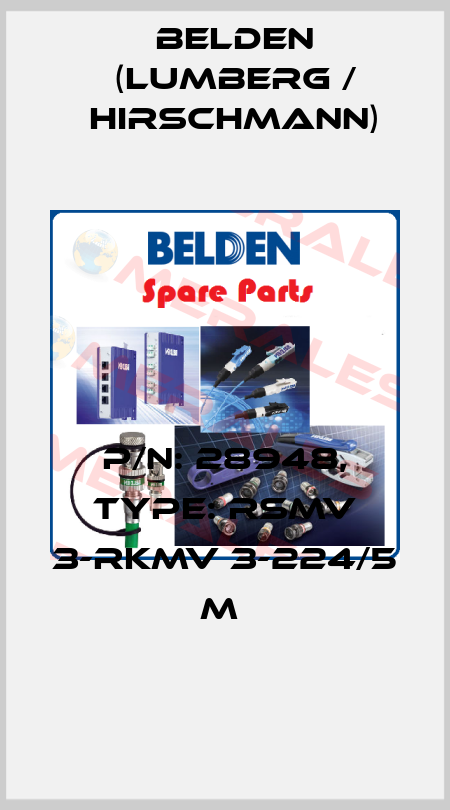 P/N: 28948, Type: RSMV 3-RKMV 3-224/5 M  Belden (Lumberg / Hirschmann)