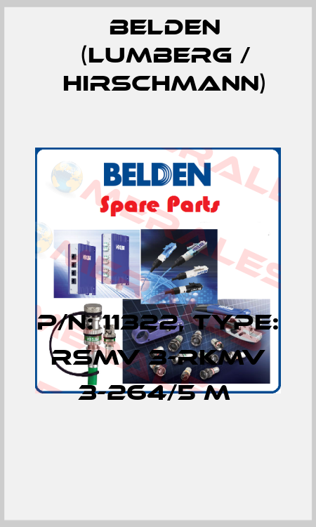 P/N: 11322, Type: RSMV 3-RKMV 3-264/5 M  Belden (Lumberg / Hirschmann)