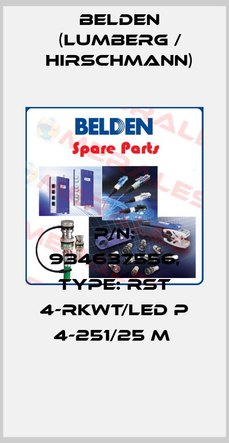 P/N: 934637556, Type: RST 4-RKWT/LED P 4-251/25 M  Belden (Lumberg / Hirschmann)