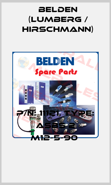 P/N: 11121, Type: ASBS 2 M12-5-90  Belden (Lumberg / Hirschmann)