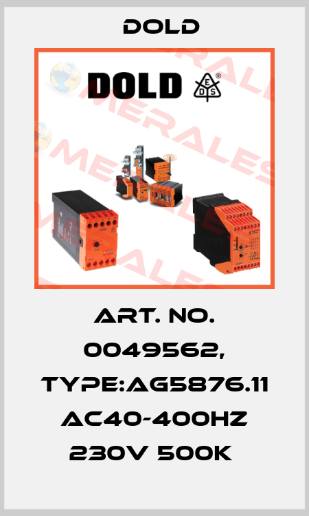 Art. No. 0049562, Type:AG5876.11 AC40-400HZ 230V 500K  Dold