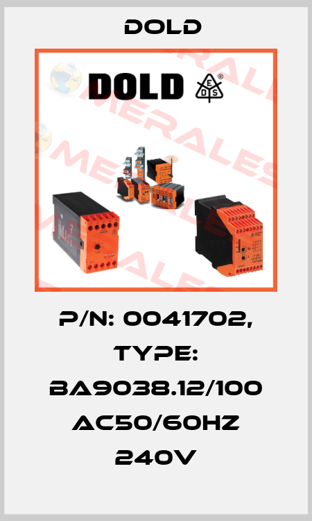 p/n: 0041702, Type: BA9038.12/100 AC50/60HZ 240V Dold