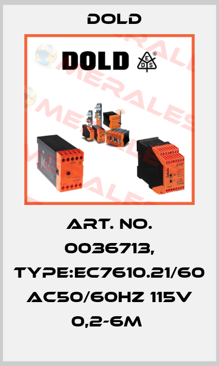 Art. No. 0036713, Type:EC7610.21/60 AC50/60HZ 115V 0,2-6M  Dold