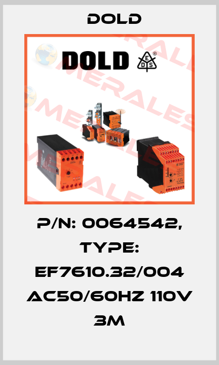 p/n: 0064542, Type: EF7610.32/004 AC50/60HZ 110V 3M Dold
