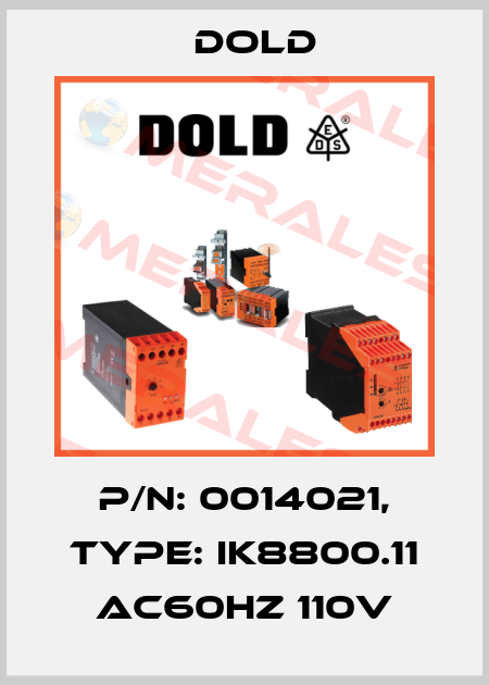 p/n: 0014021, Type: IK8800.11 AC60HZ 110V Dold