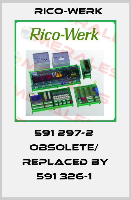 591 297-2  obsolete/  replaced by 591 326-1  Rico-Werk