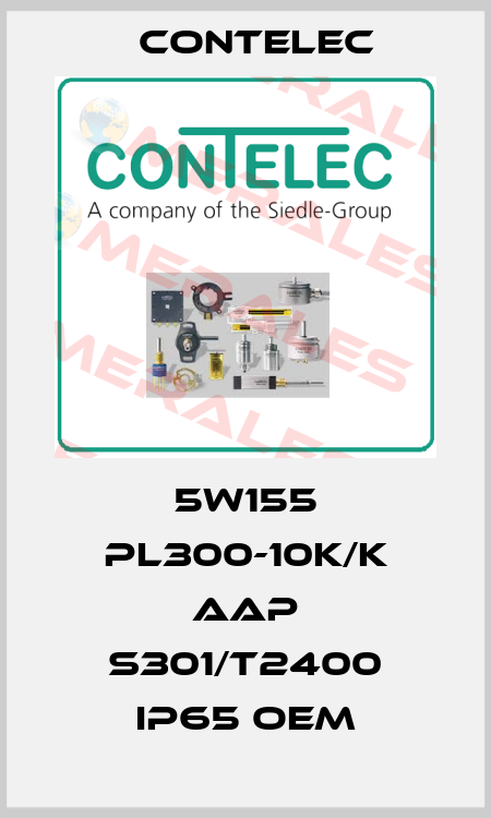 5W155 PL300-10K/K AAP S301/T2400 IP65 OEM Contelec
