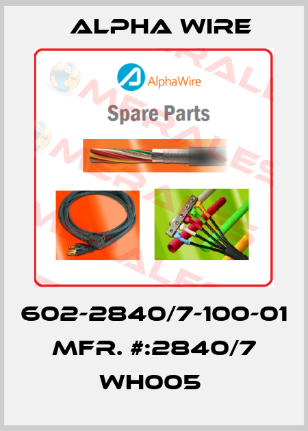 602-2840/7-100-01  MFR. #:2840/7 WH005  Alpha Wire