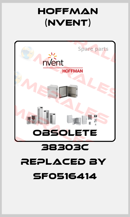 Obsolete 38303C replaced by  SF0516414 Hoffman (nVent)