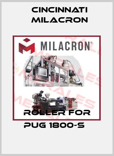 Roller for PUG 1800-S   Cincinnati Milacron