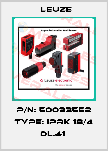 P/N: 50033552 Type: IPRK 18/4 DL.41  Leuze