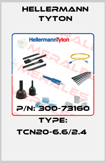P/N: 300-73160 Type: TCN20-6.6/2.4  Hellermann Tyton