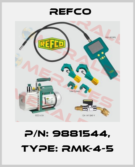 p/n: 9881544, Type: RMK-4-5 Refco